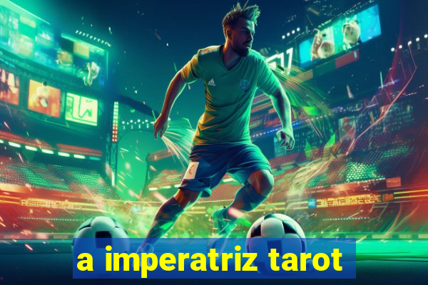 a imperatriz tarot